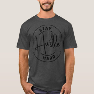 T-shirt Restez Humble Hustle Dur - Motivation Inspecteur p