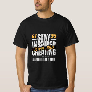 T-shirt Restez Inspiré, N'arrêtez Jamais de Créer