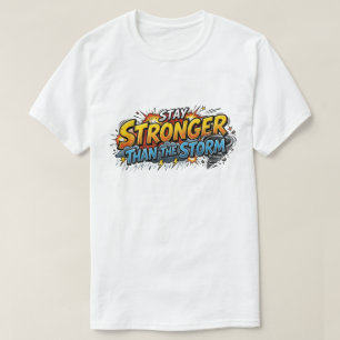 T-shirt Restez Plus Fort Que La Tempête Citation De Héros