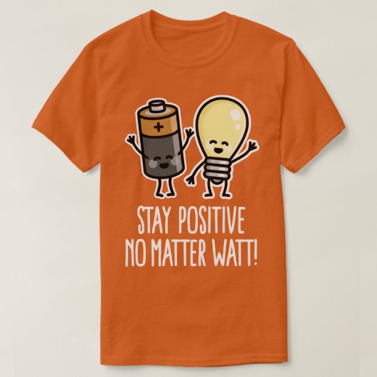 T-shirt Restez positif amusant batterie ampoule pun puns (Design devant)