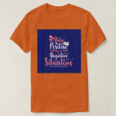 T-shirt Restez positif dans une situation négative (Design devant)