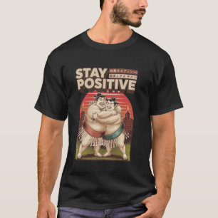 T-shirt Restez positif drôle sumo japonais