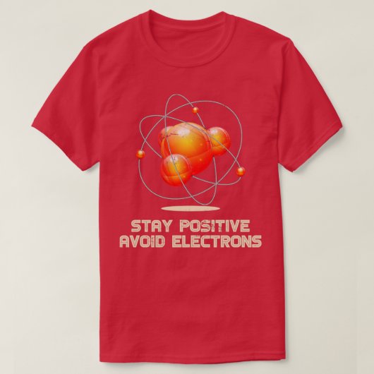 T-shirt Restez positif Évitez les électrons physique (Design devant)
