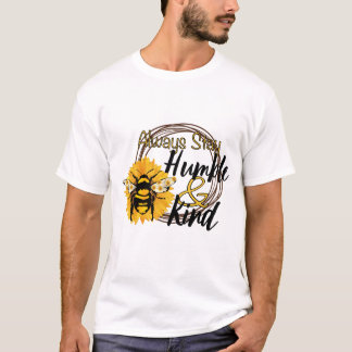 T-shirt Restez toujours humble et sublimé