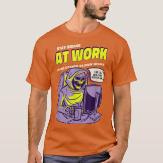 T-shirt Restez Toujours Réveillé Au Travail Peur Nerveux É