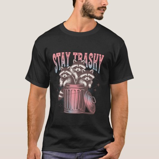 T-shirt Restez Trashy Funny Raccoon animal Raccoon Trash T (Devant)