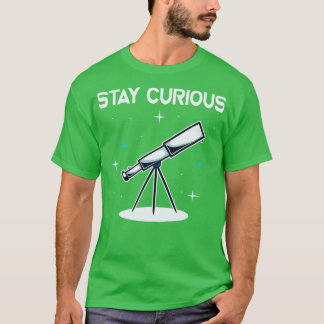 T-shirt Restez un astronome curieux du télescope astronomi