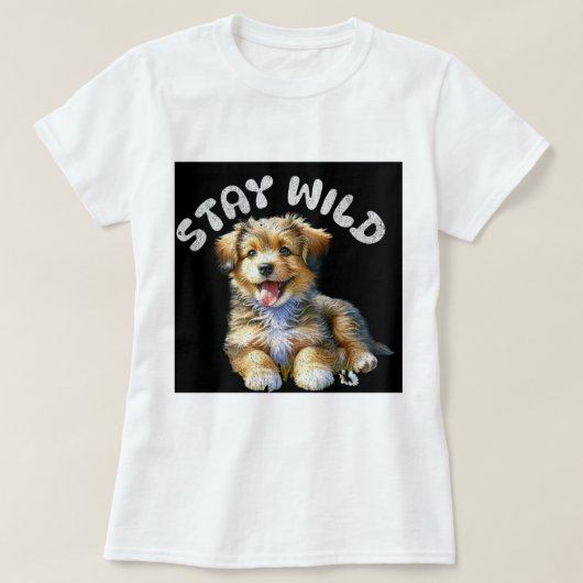 T-shirt Restez un chiot sauvage (Design devant)