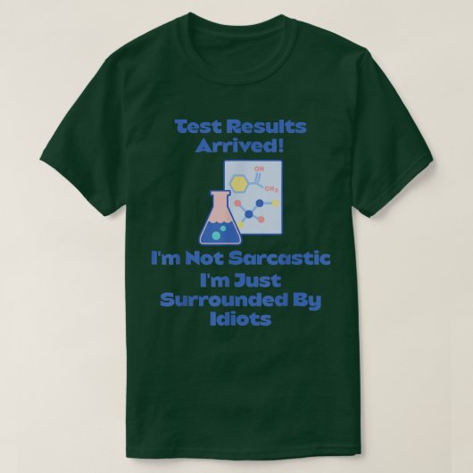T-shirt Résultats de test Arrivé, Je suis entouré par Idio (Design devant)