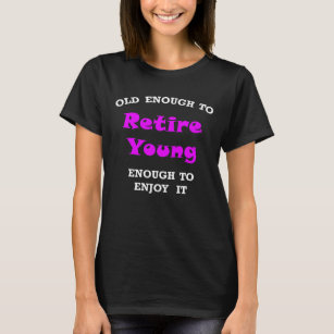 T-shirt Retire Young