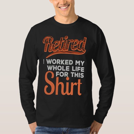 T-shirt Retired 2022 I work my whole life for this  Retire (Devant)