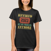 T-shirt Retired 2023 Not My Problem Anymore Teacher Retir (Devant)