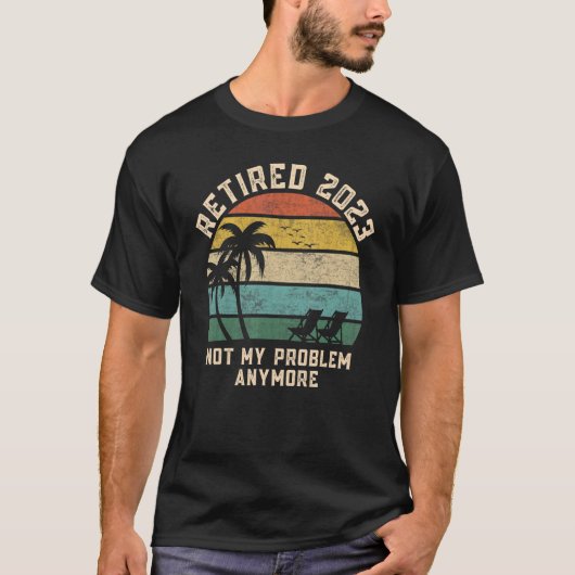 T-shirt Retired 2023 Not My Problem Anymore Teacher Retro  (Devant)