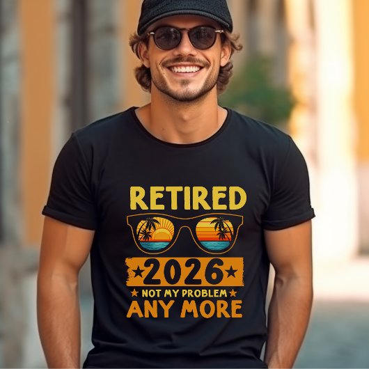 T-shirt Retired 2026 Not My Problem Anymore – Funny 