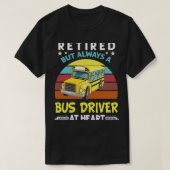 T-shirt Retired but always a bus driver at heart Funny Sch (Design devant)