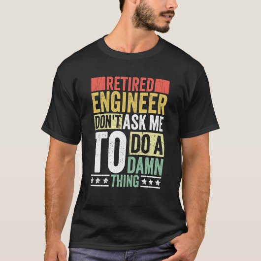 T-shirt Retired Engineer Apparel Retirement Engineering fo (Devant)