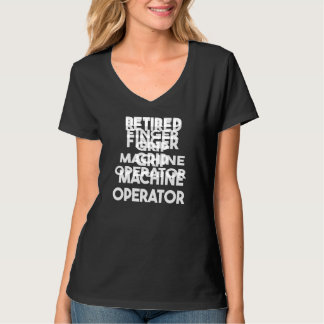 T-shirt Retired Finger Grip Machine Operator  