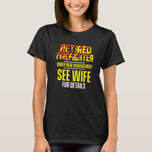 T-shirt Retired Firefighter See Wife Fireman Retirement (Devant)