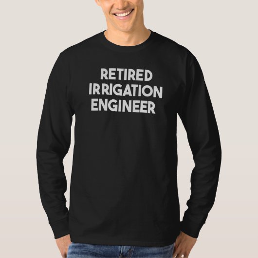 T-shirt Retired Irrigation Engineer   (Devant)