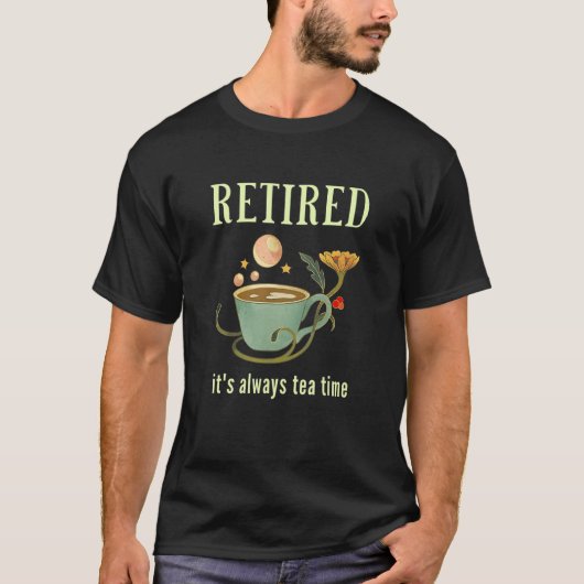 T-shirt Retired It's Always Tea Time 2 (Devant)