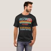 T-shirt Retired Millwright Under New Management Retirement (Devant entier)