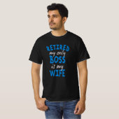 T-shirt Retired my only boss is my wife (Devant entier)