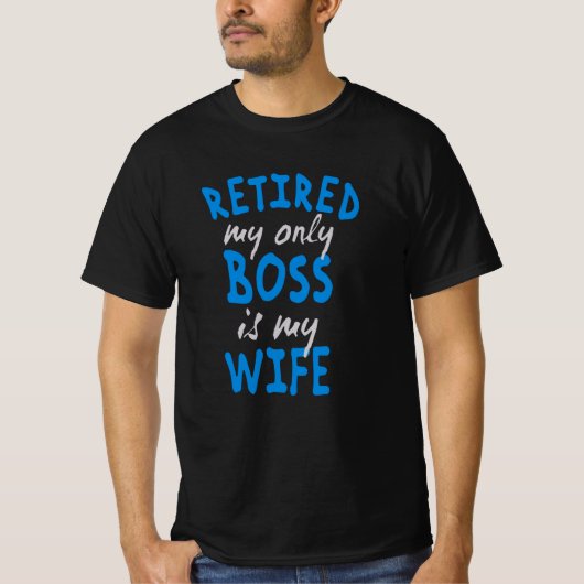 T-shirt Retired my only boss is my wife (Devant)