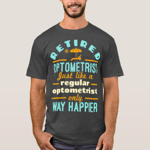 T-shirt Retired Optometrist Just Like a Regular Optometris