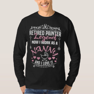 T-shirt Retired Painter Legend Work As A Nanny Painter