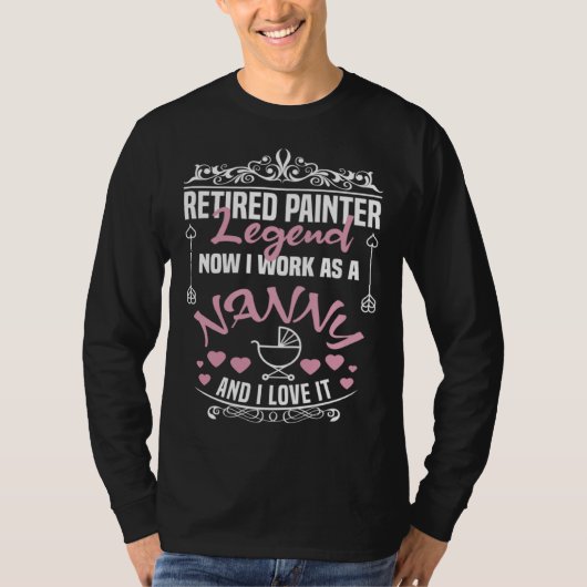 T-shirt Retired Painter Legend Work As A Nanny Painter (Devant)