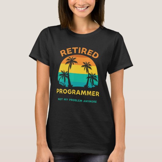 T-shirt Retired Programmer Not My Problem Anymore Retro Re (Devant)