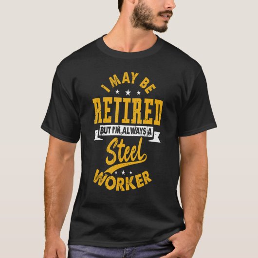 T-shirt Retired Steel Worker   Retirement (Devant)