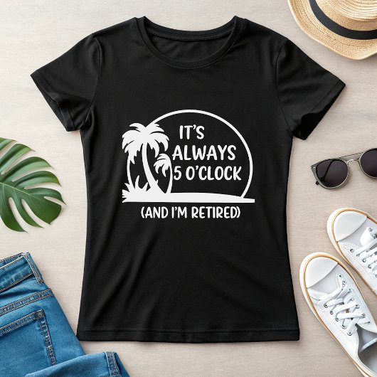 T-shirt Retired Summer, “Always 5 O’Clock” Palm Tree 