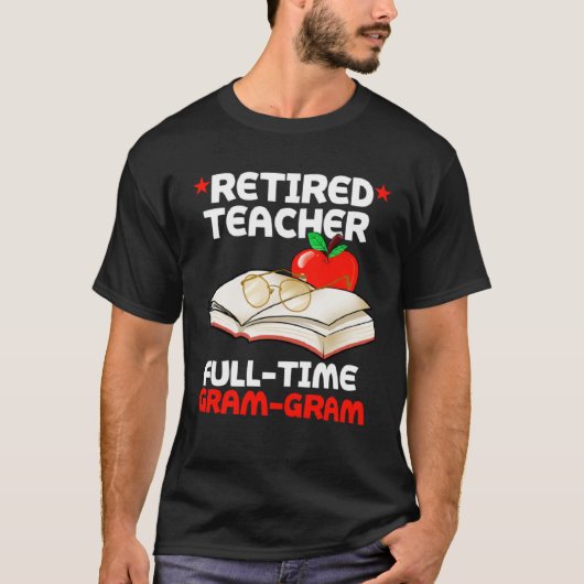 T-shirt Retired Teacher Full Time Gram gram Retirement (Devant)