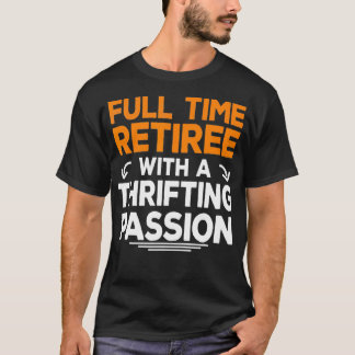 T-shirt Retired Thrifting Thrift Retirement Grandpa Poison