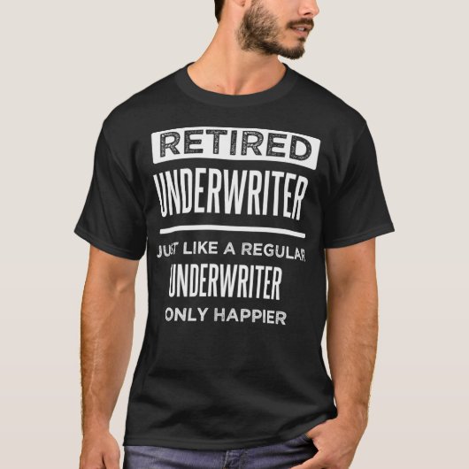 T-shirt Retired Underwriter Funny Saying Retirement Premiu (Devant)