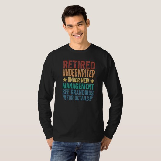 T-shirt Retired Underwriter Under New Management For Grand (Devant entier)