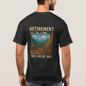 T-shirt 🏞️ Retirement is Calling... and I Must Nap (Dos)
