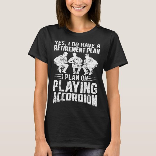 T-shirt Retirement Plan I Plan On Playing Accordion Retire (Devant)