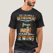 T-shirt Retirement Plan I Plan On Sewing Quilters Gifts Fo (Devant)