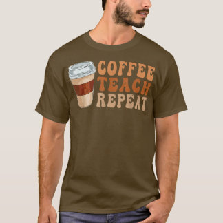 T-shirt Retour à l'école Café Enseigner Répéter La vie d'e