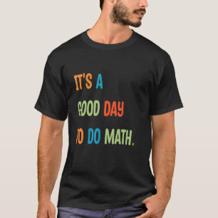 T-shirt Retour À L'École C'Est Un Bon Jour Pour Faire Math