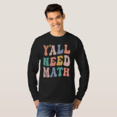 T-shirt Retour À L'École Vous Avez Besoin De Maths Enseign (Devant entier)