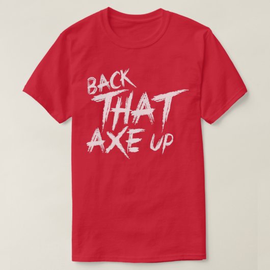 T-shirt Retourne cette hache (Design devant)