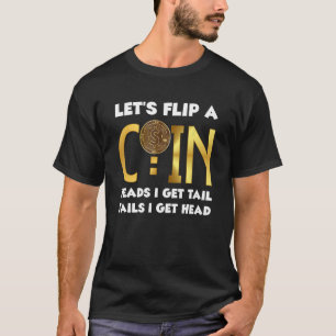 T-shirt Retournons Une Tête De Pièce J'Obtiens Des Tails D