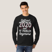 T-shirt Retraité 2020 Pas Mon Problème Plus Drôle Retraité (Devant entier)