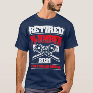 T-shirt Retraité 2021 Pas mon problème Pipefit Plumbing