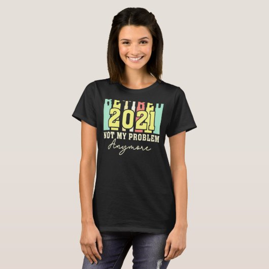 T-shirt Retraité 2021 Pas mon problème Plus Retro Retraité (Devant entier)