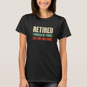 T-shirt Retraité 2022 J'Ai Travaillé Toute Ma Vie Pour Cel