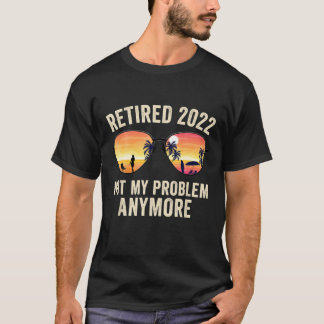 T-shirt Retraité 2022 Pas mon problème Plus drôle Vintage